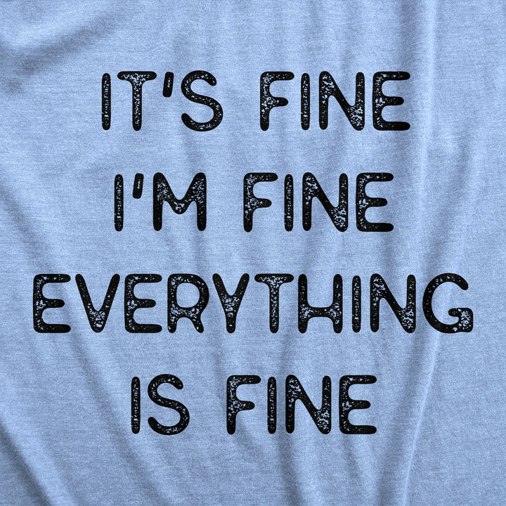 Everything Is Fine Women's T Shirt