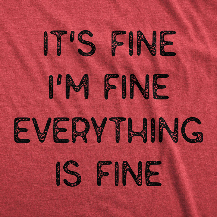 Everything Is Fine Men's T Shirt