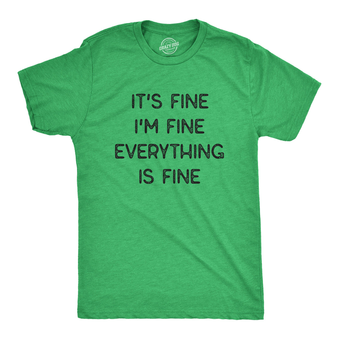 Funny Heather Green It's Fine I'm Fine Everything Is Fine Mens T Shirt Nerdy Sarcastic Introvert Tee