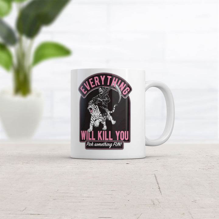 Everything Will Kill You Mug