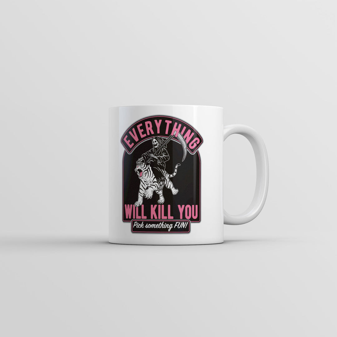 Funny White Everything Will Kill You Coffee Mug Nerdy Sarcastic Tee