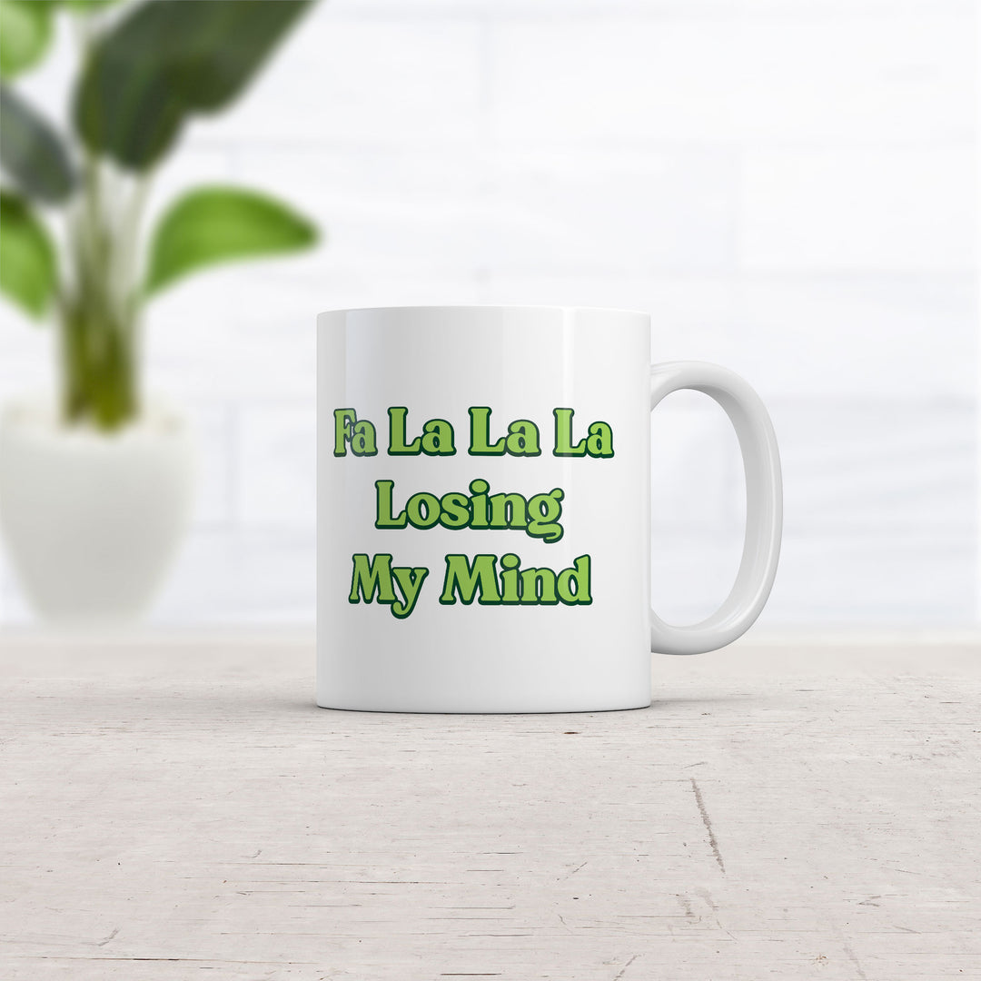 Fa La La La Losing My Mind Mug