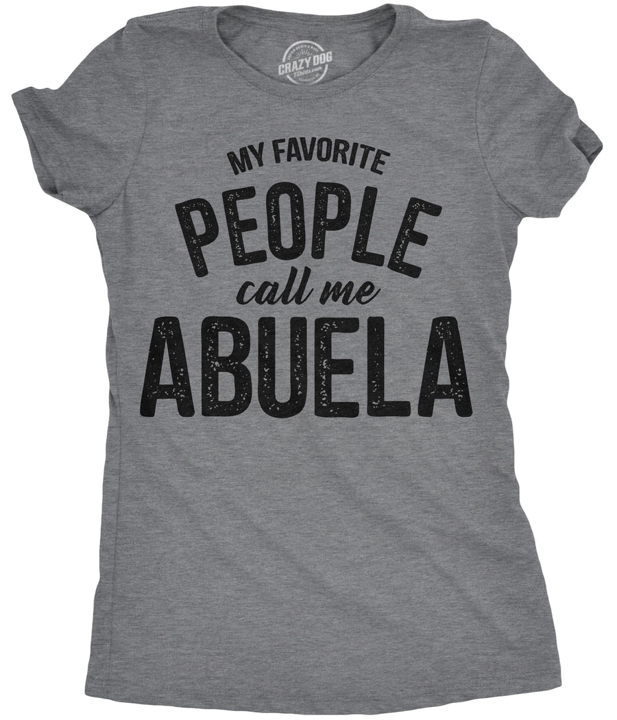 Funny Dark Heather Grey My Favorite People Call Me Abuela Womens T Shirt Nerdy Mother's Day Tee