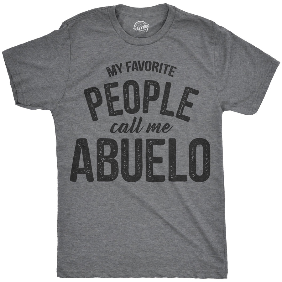 Funny Dark Heather Grey My Favorite People Call Me Abuelo Mens T Shirt Nerdy Father's Day Tee