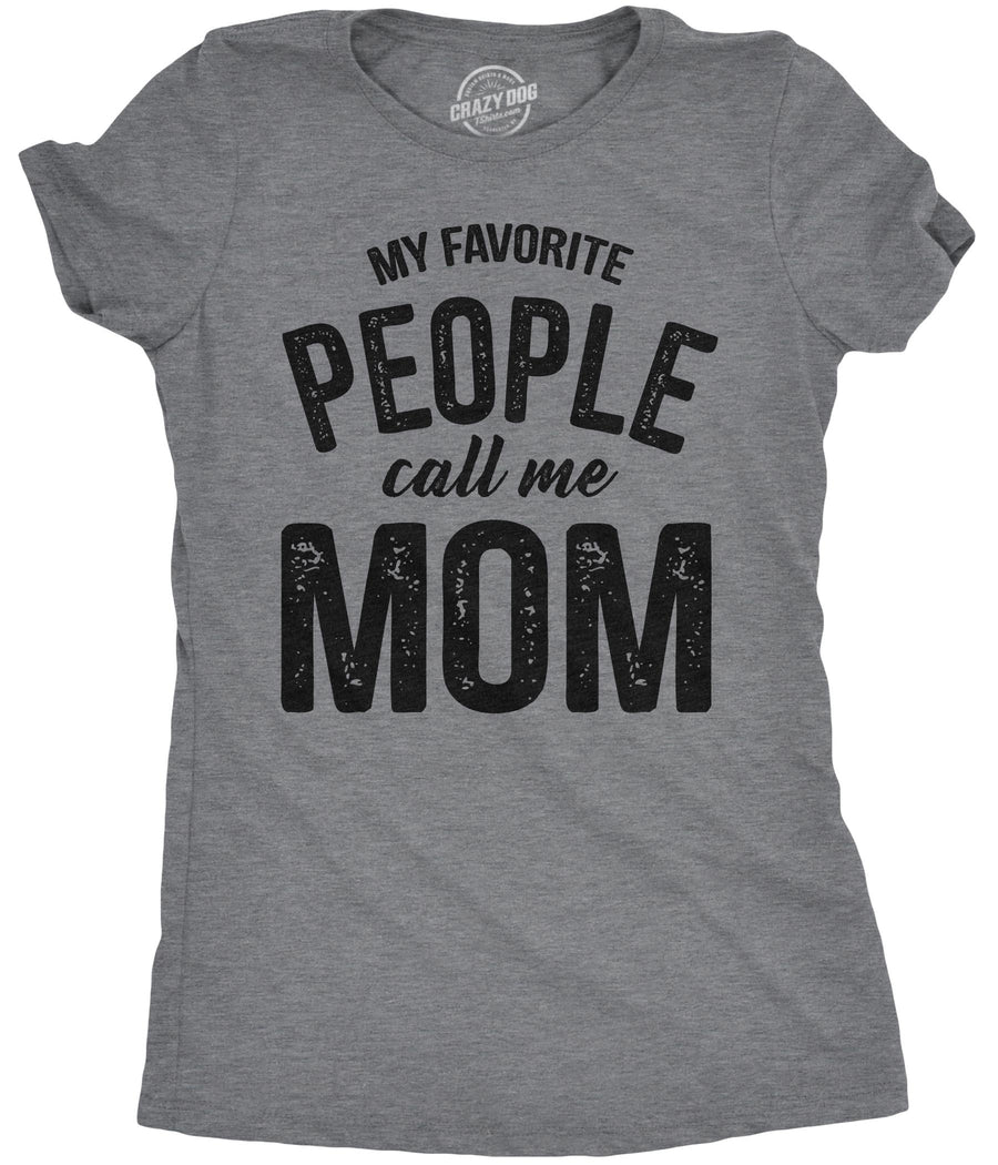 Funny Dark Heather Grey - Mom My Favorite People Call Me Mom Womens T Shirt Nerdy Mother's Day Tee