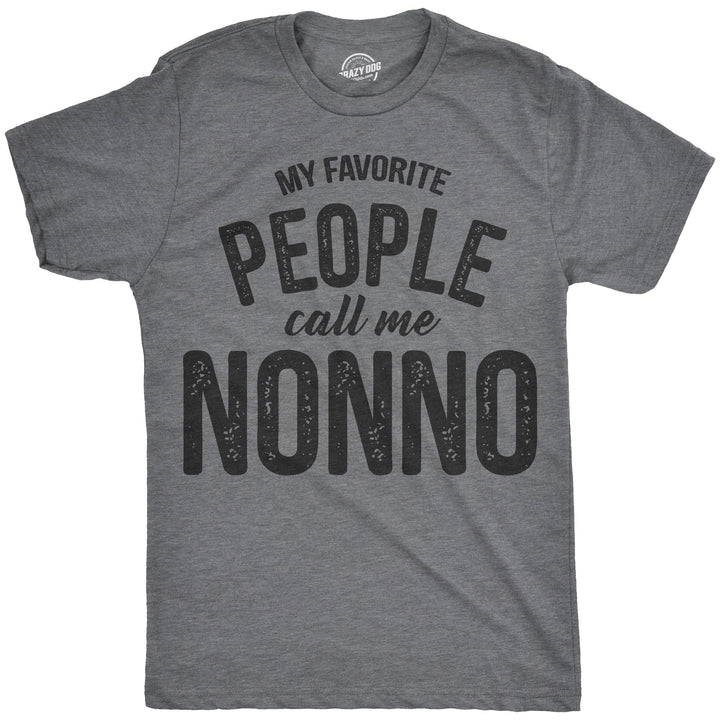 Funny Dark Heather Grey My Favorite People Call Me Nonno Mens T Shirt Nerdy Father's Day Tee