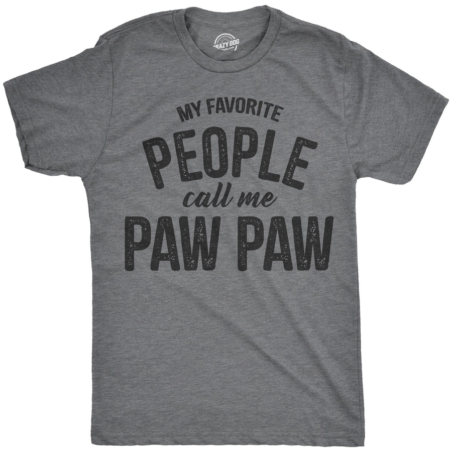 Funny Dark Heather Grey My Favorite People Call Me Paw Paw Mens T Shirt Nerdy Father's Day grandfather Tee