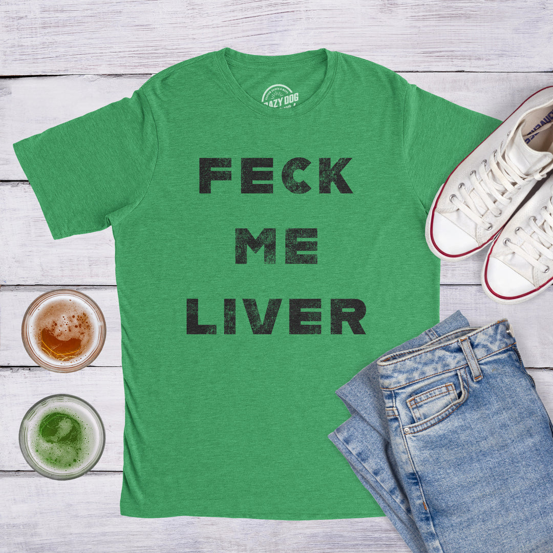 Feck Me Liver Men's T Shirt