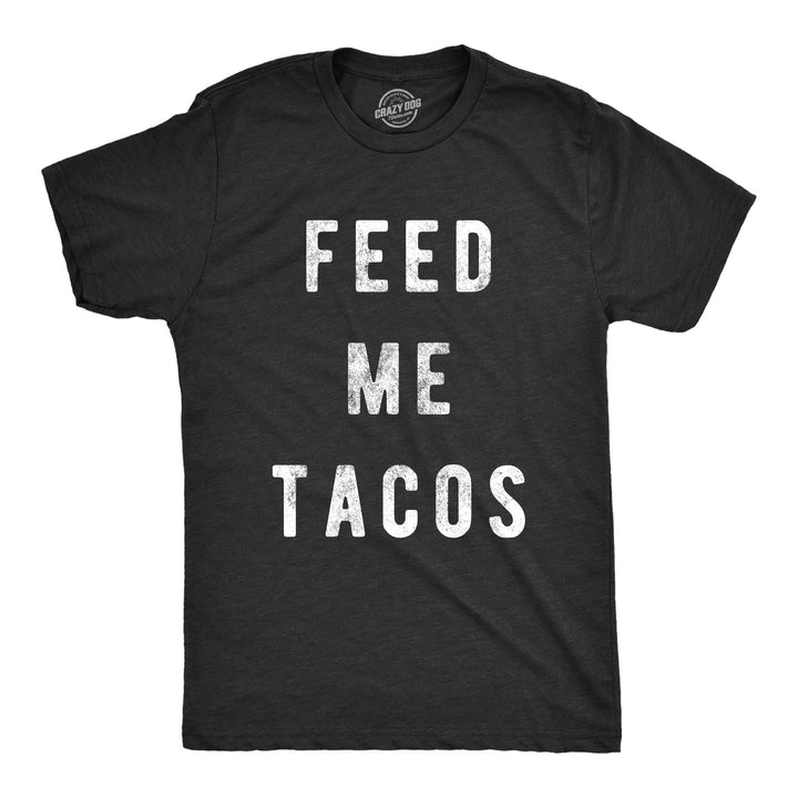 Funny Heather Black Feed Me Tacos Mens T Shirt Nerdy Cinco De Mayo Tee