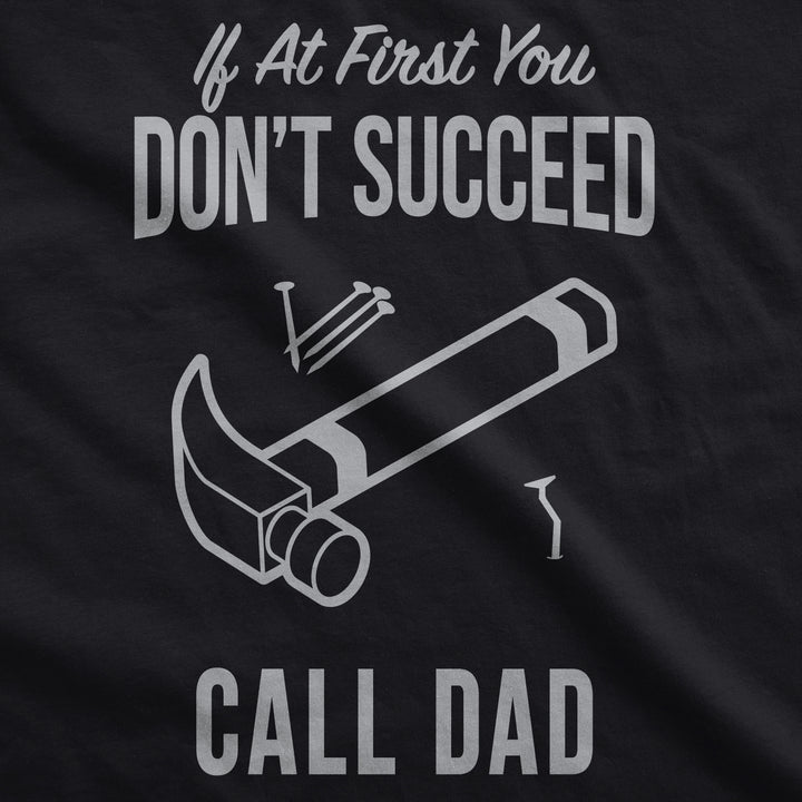 If At First You Don’t Succeed Call Dad Men's T Shirt