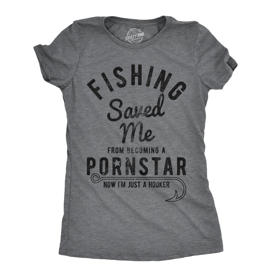 Funny Dark Heather Grey Fishing Saved Me From Becoming A Pornstar Womens T Shirt Nerdy Fishing Tee