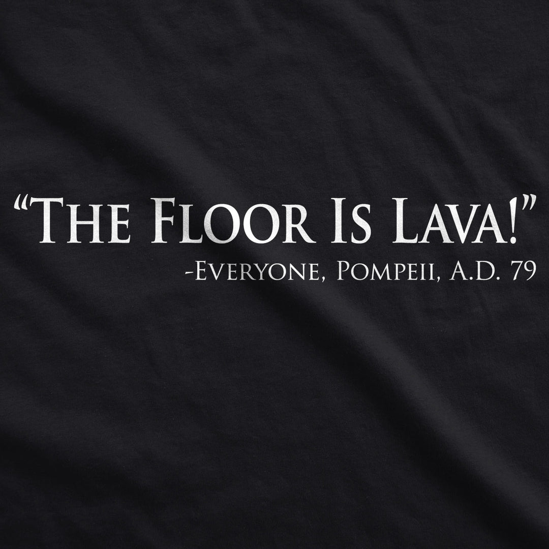 The Floor Is Lava Men's T Shirt