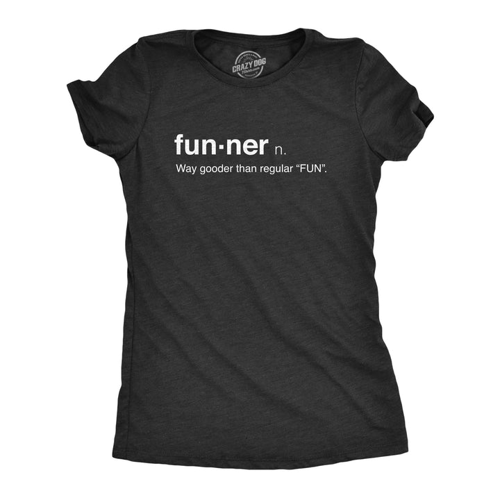 Funny Heather Black Funner Definition Womens T Shirt Nerdy Sarcastic Tee