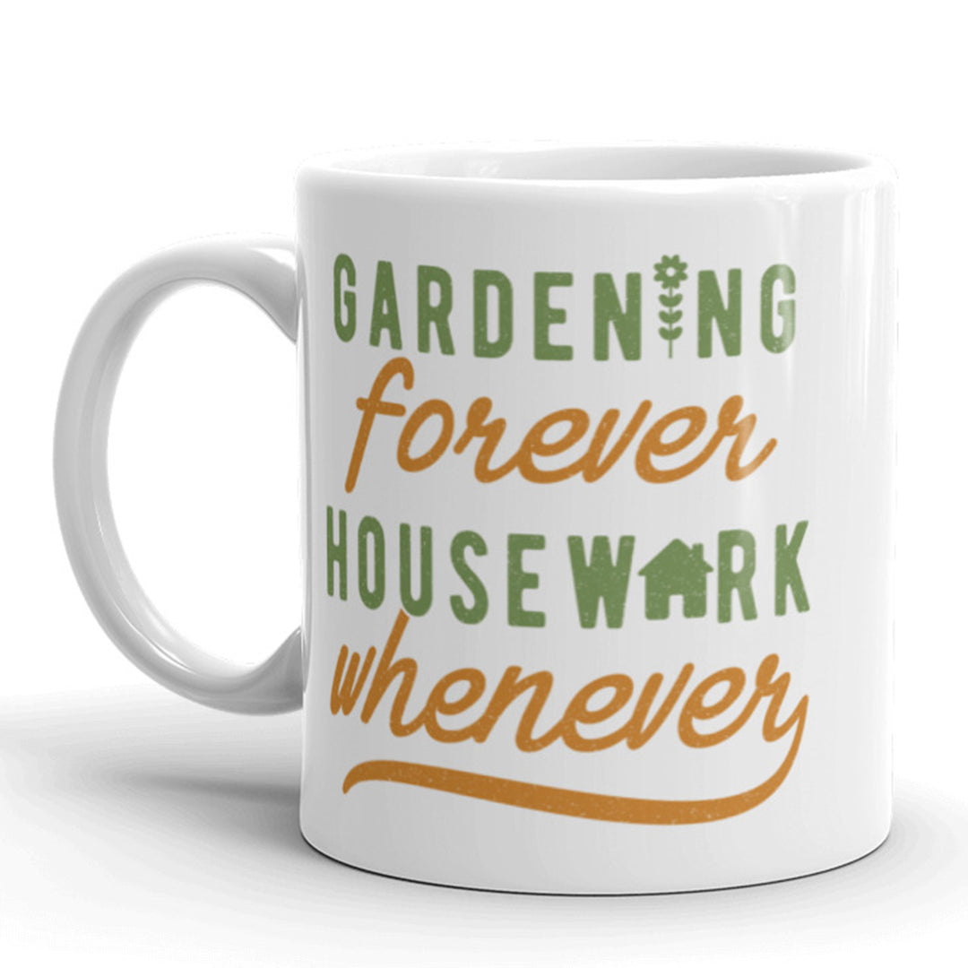 Funny White Gardening Forever Housework Whenever Coffee Mug Nerdy Tee