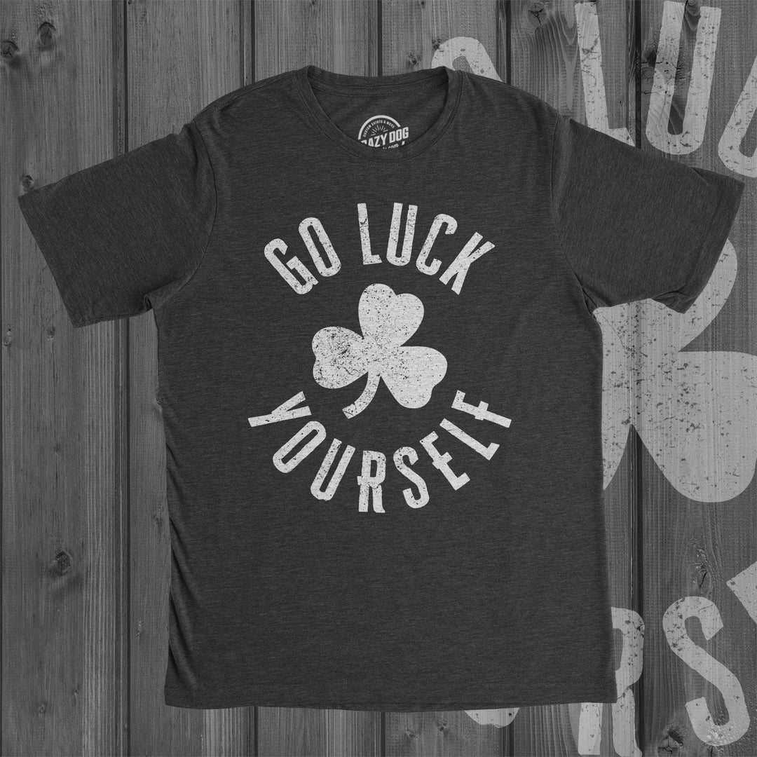 Go Luck Yourself Men's T Shirt