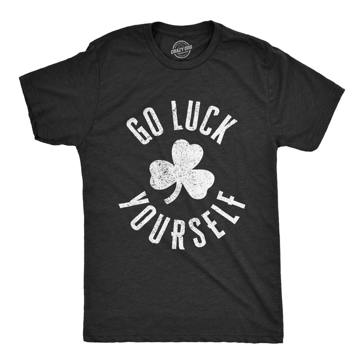 Funny Heather Black Go Luck Yourself Mens T Shirt Nerdy Saint Patrick's Day Tee