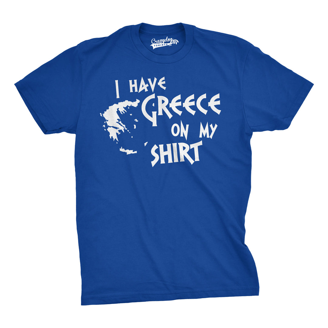 Funny Heather Royal I Have Greece On My Shirt Mens T Shirt Nerdy food Tee