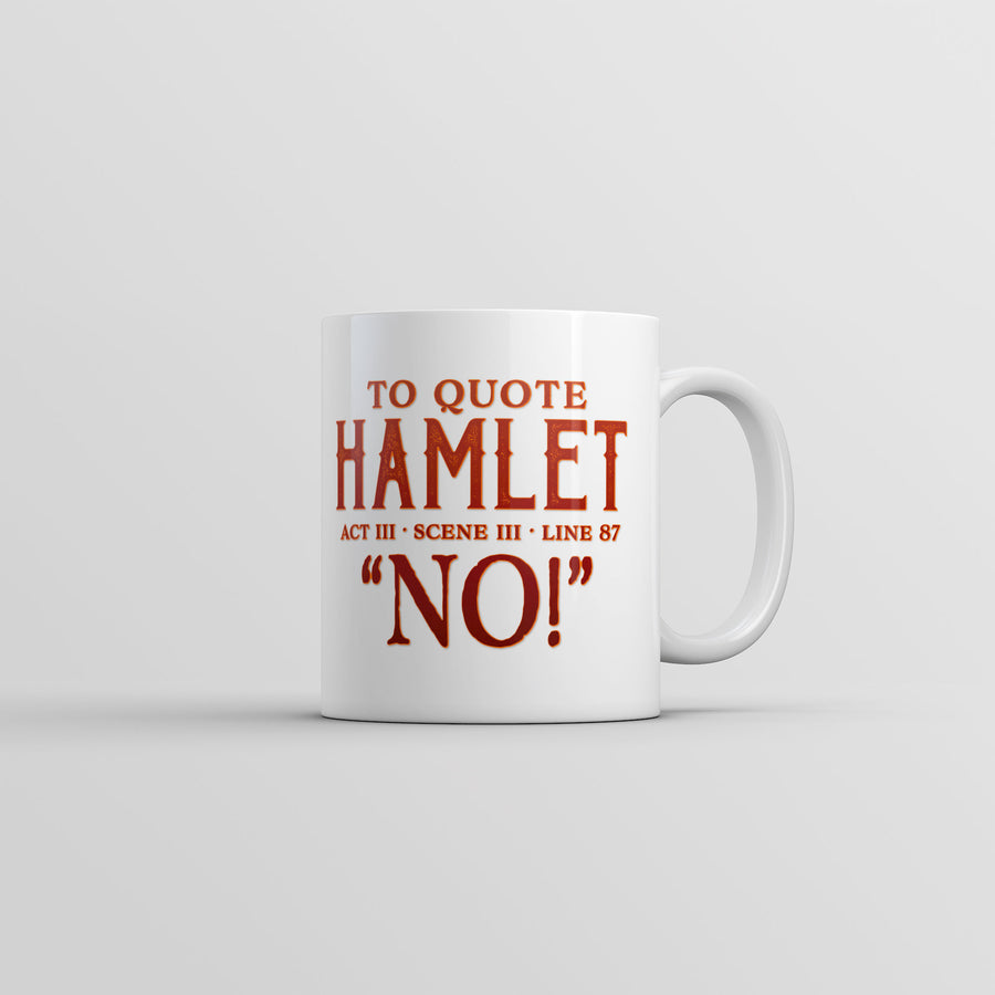 Funny White To Quote Hamlet Coffee Mug Nerdy sarcastic Tee