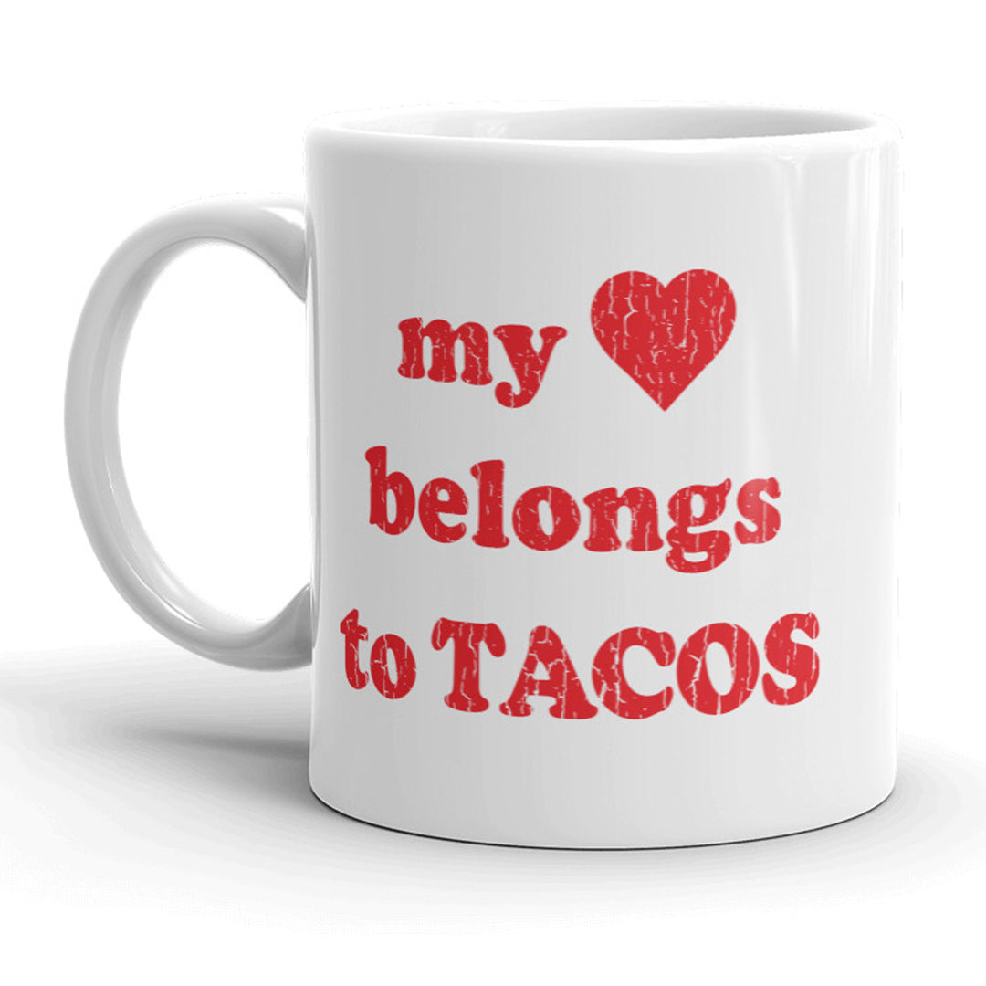 Funny White My Heart Belongs To Tacos Coffee Mug Nerdy cinco de mayo Tee