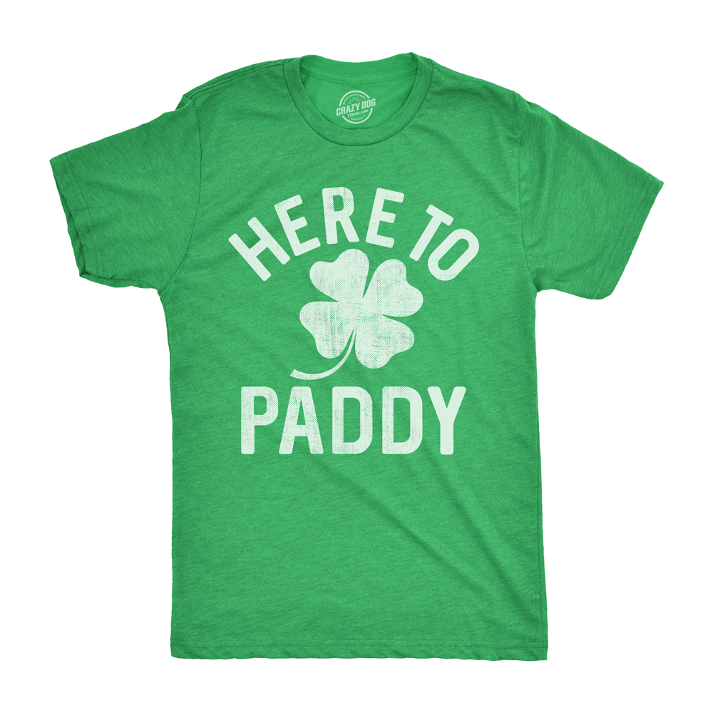 Funny Heather Green - Here to Paddy Here To Paddy Mens T Shirt Nerdy Saint Patrick's Day Tee