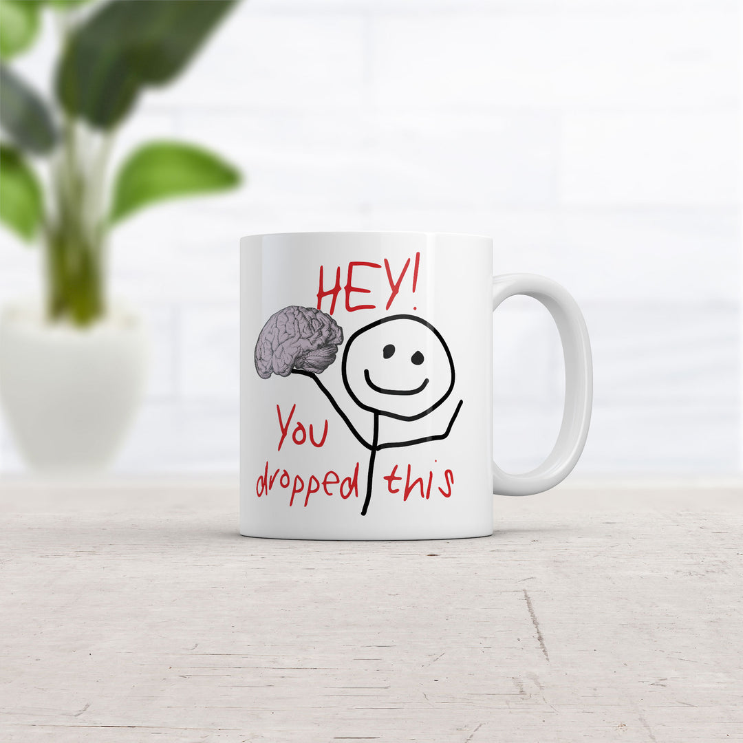 Hey You Dropped This Mug