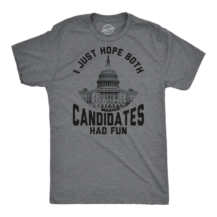 Funny Dark Heather Grey - Both Candidates Had Fun I Just Hope Both Candidates Had Fun Mens T Shirt Nerdy political sarcastic Tee