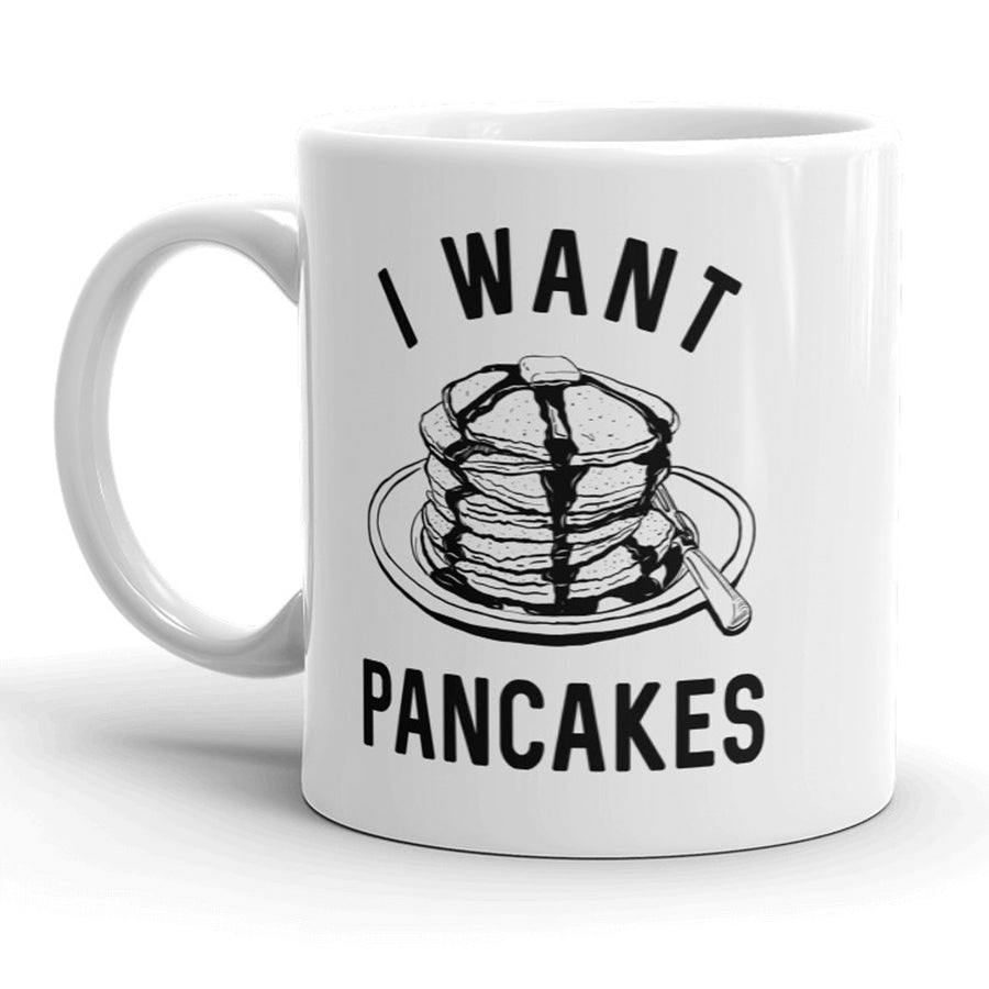 Funny White I Want Pancakes Coffee Mug Nerdy food Tee