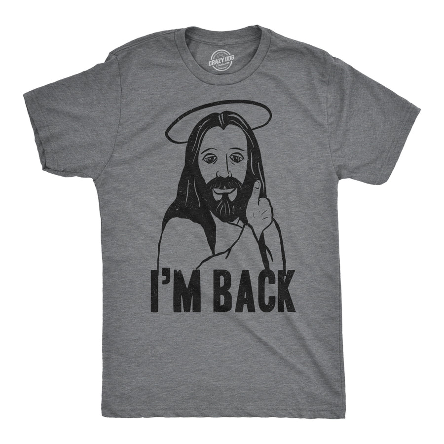 Funny Dark Heather Grey I'm Back Jesus Mens T Shirt Nerdy Easter Religion Tee