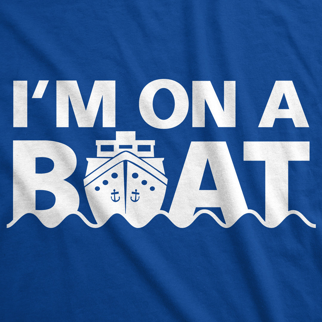 I'm On A Boat Men's T Shirt