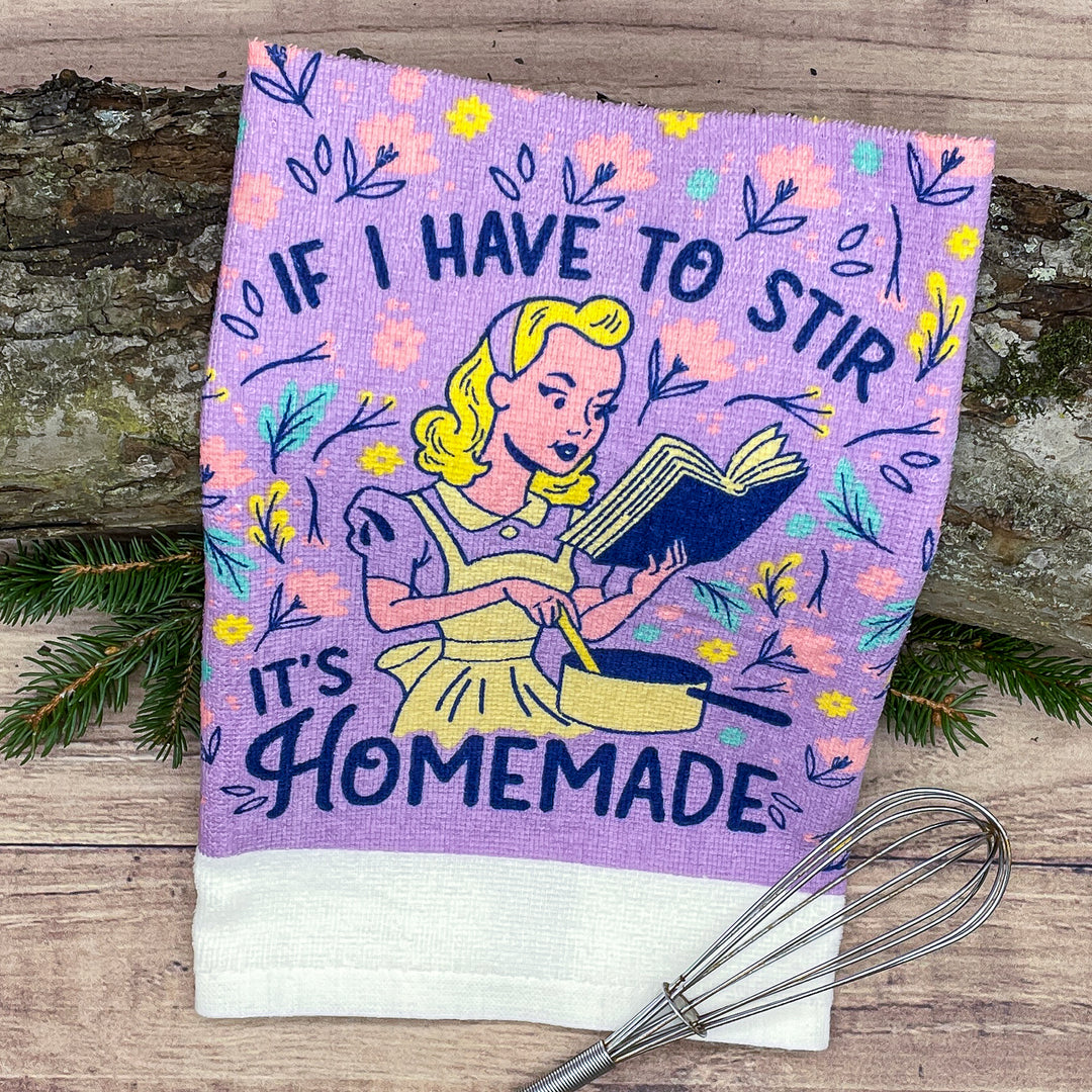 If I Have To Stir Its Homemade Tea Towel Tea Towel