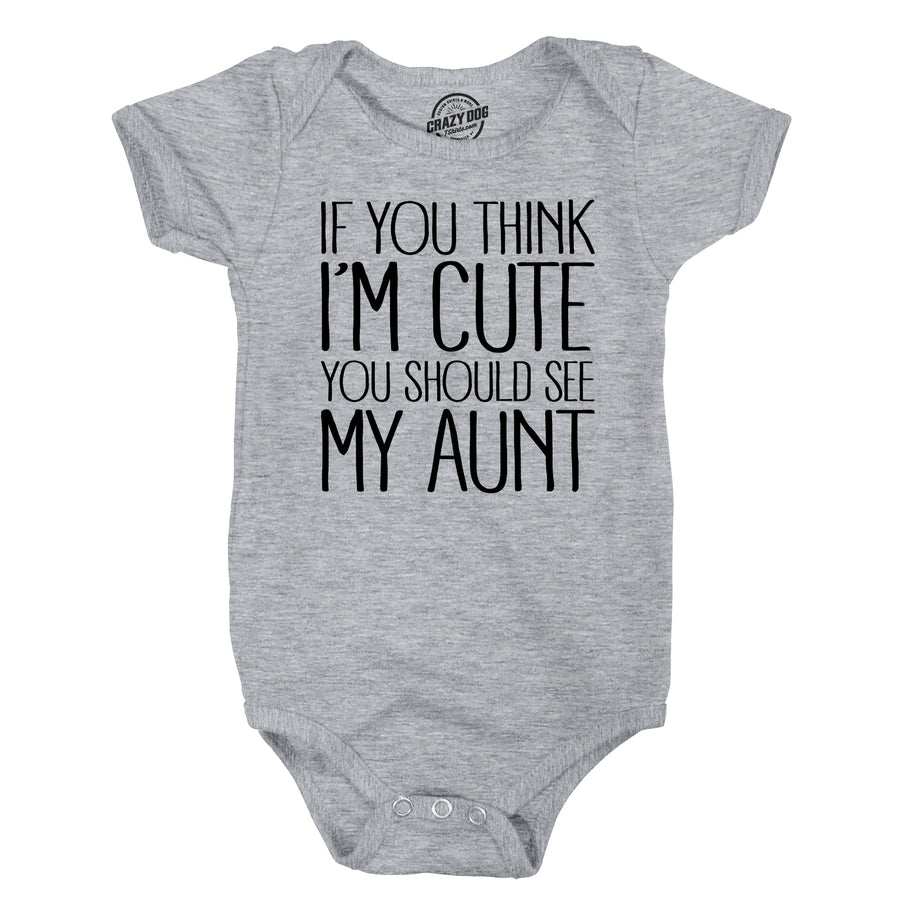 Funny Light Heather Grey If You Think I’m Cute You Should See My Aunt Onesie Nerdy Aunt Tee