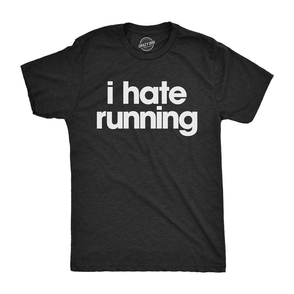 Funny Heather Black I Hate Running Mens T Shirt Nerdy Fitness Sarcastic Tee