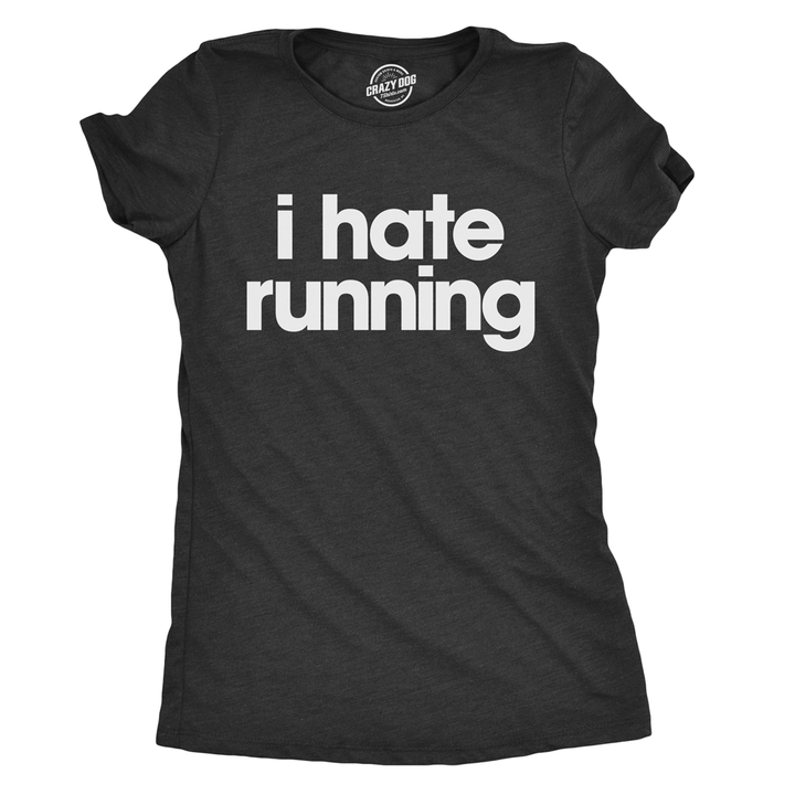 Funny Heather Black I Hate Running Womens T Shirt Nerdy Fitness Sarcastic Tee