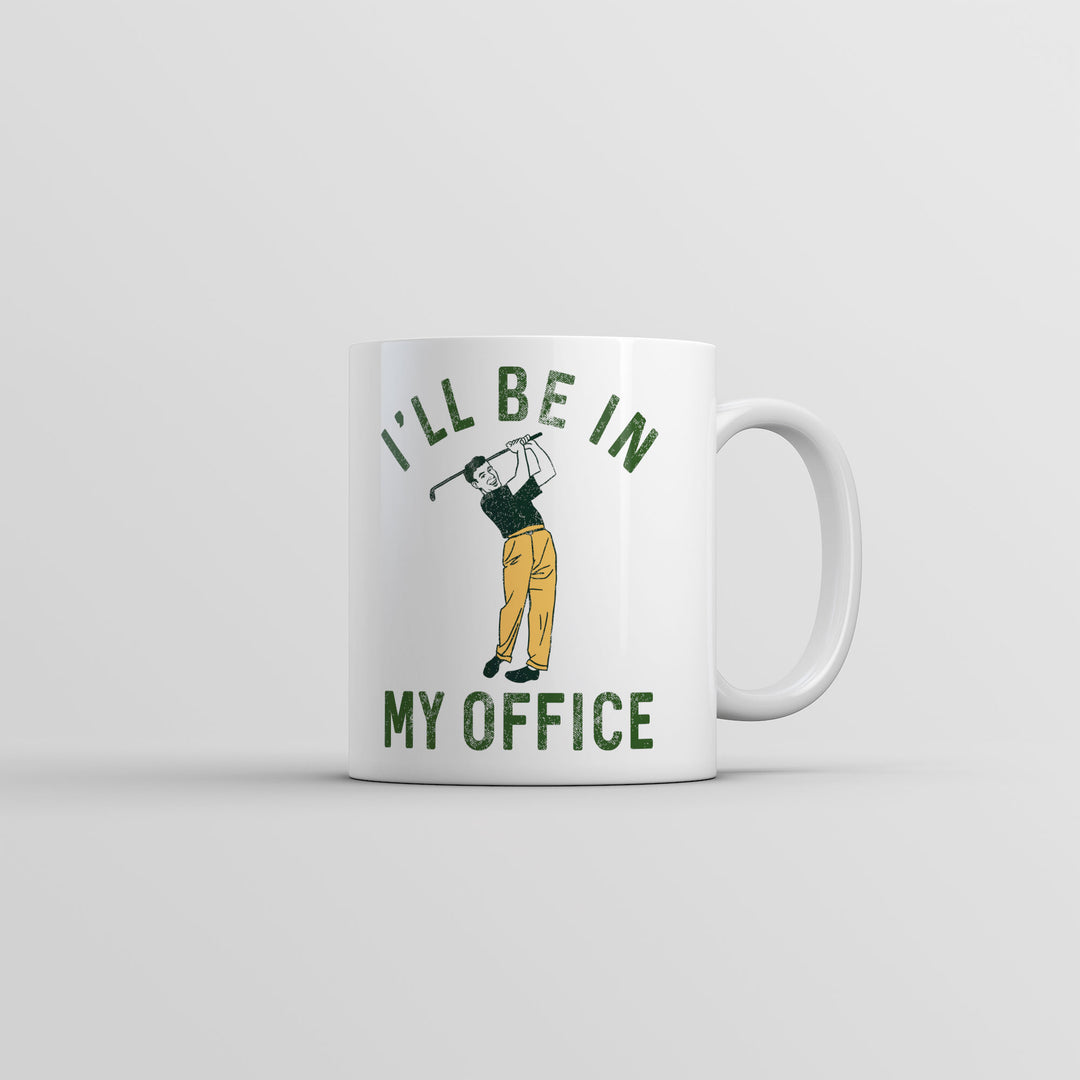 Funny White Ill Be In My Office Golfing Coffee Mug Nerdy Golf Office sarcastic Tee