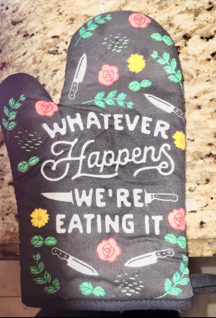 Whatever Happens We're Eating It Oven Mitt Bakeware