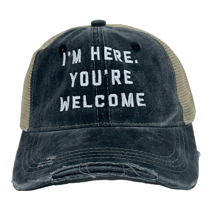 Funny Trucker Black - Im Here Im Here Youre Welcome Nerdy sarcastic Sarcastic Tee