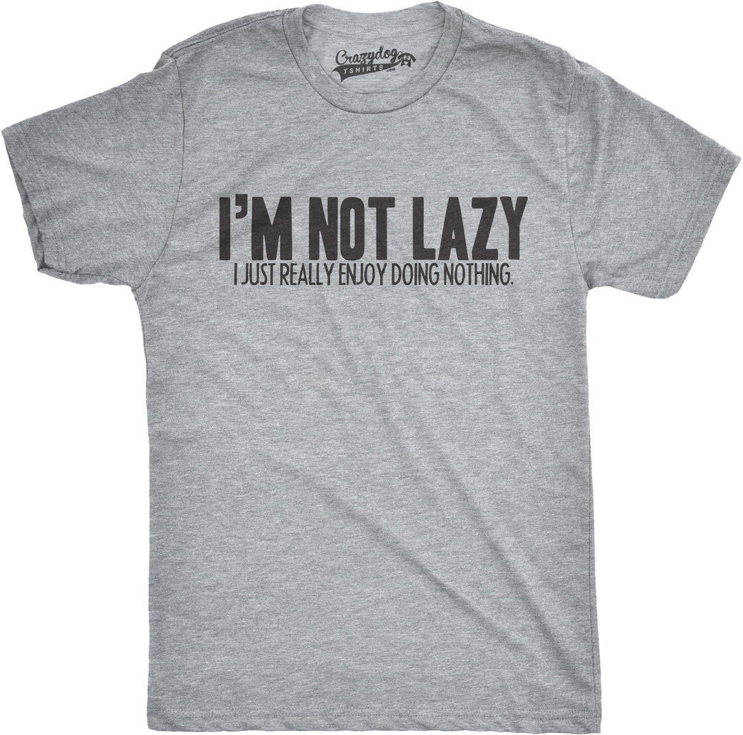 Funny Light Heather Grey I'm Not Lazy I Just Enjoy Doing Nothing T-Shirt Mens T Shirt Nerdy Tee