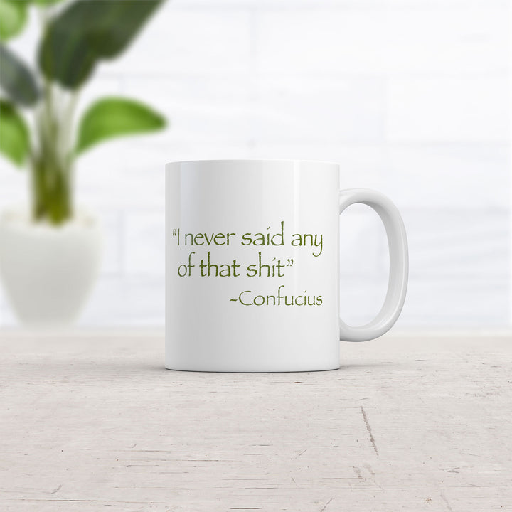 I Never Said Any Of That Shit Mug