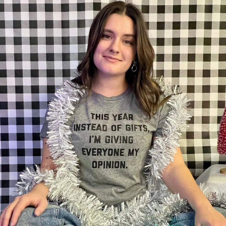 Instead Of Gifts I'm Giving Everyone My Opinions Women's T Shirt