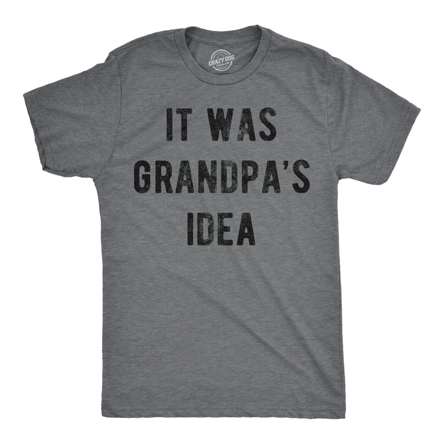 Funny Dark Heather Grey - Grandpas Idea It Was Grandpas Idea Mens T Shirt Nerdy Father's Day sarcastic Tee