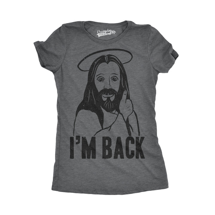 Funny Dark Heather Grey I'm Back Jesus Womens T Shirt Nerdy Easter Religion Tee