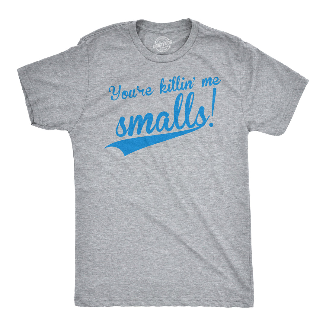 Funny Light Heather Grey You're Killing Me Smalls Mens T Shirt Nerdy TV & Movies Baseball Tee