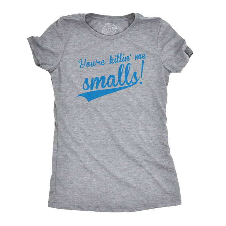 Funny Light Heather Grey You're Killing Me Smalls Womens T Shirt Nerdy TV & Movies Baseball Tee