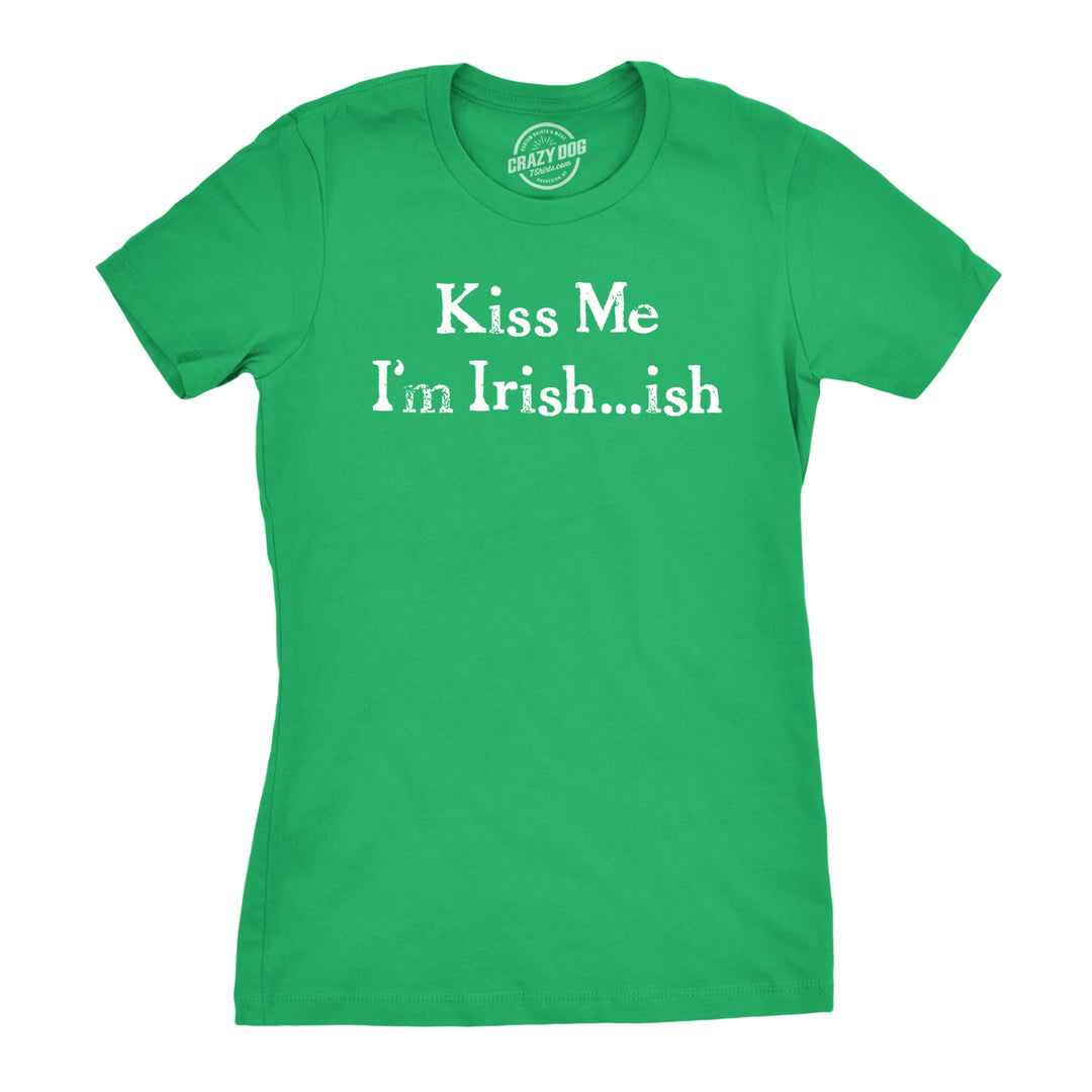 Funny Green I'm Irish-ish So Kiss Me Womens T Shirt Nerdy Saint Patrick's Day Tee