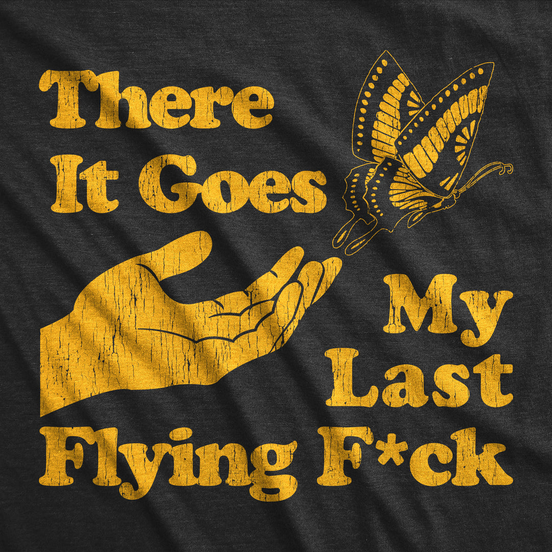 There Goes My Last Flying Fuck Men's T Shirt