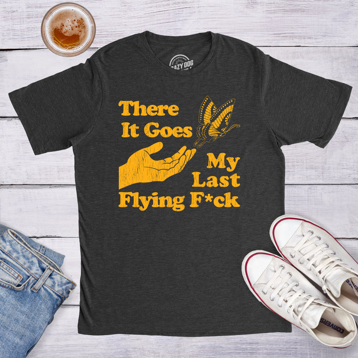 There Goes My Last Flying Fuck Men's T Shirt