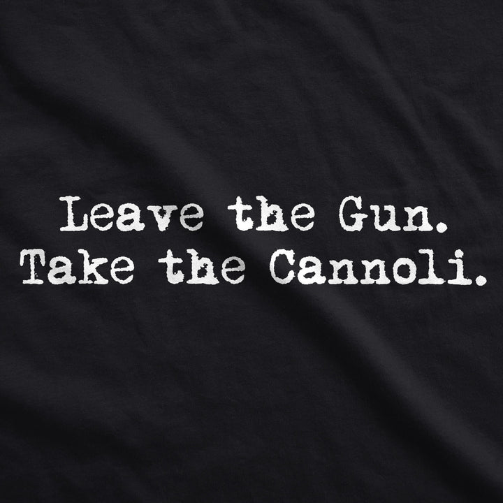 Leave The Gun Take The Cannoli Men's T Shirt