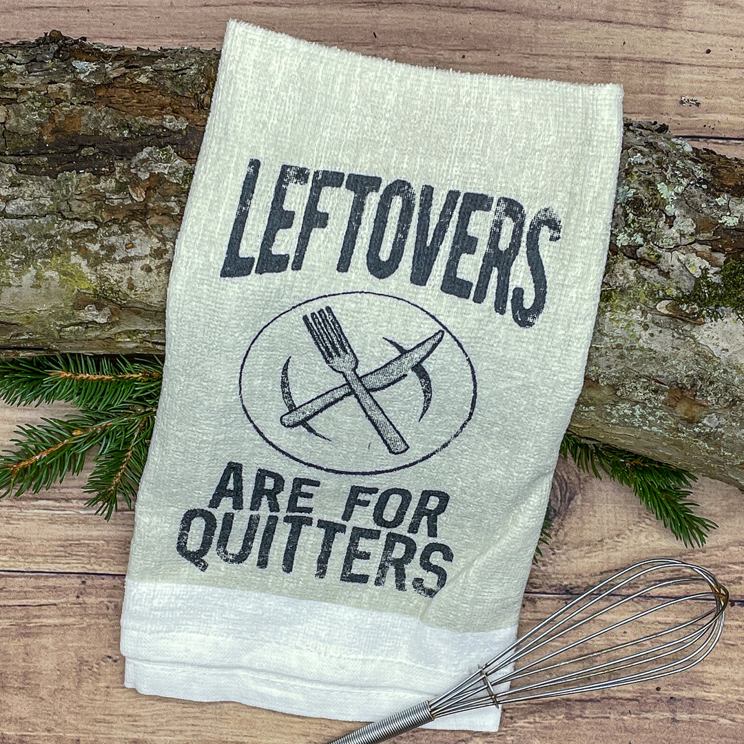 Leftovers Are For Quitters Tea Towel Tea Towel