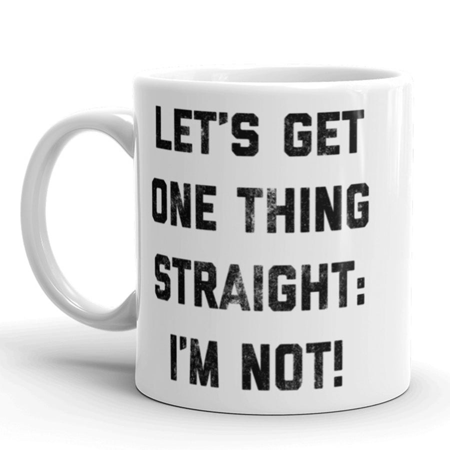 Funny White Let's Get One Thing Straight. I'm Not Coffee Mug Nerdy Tee