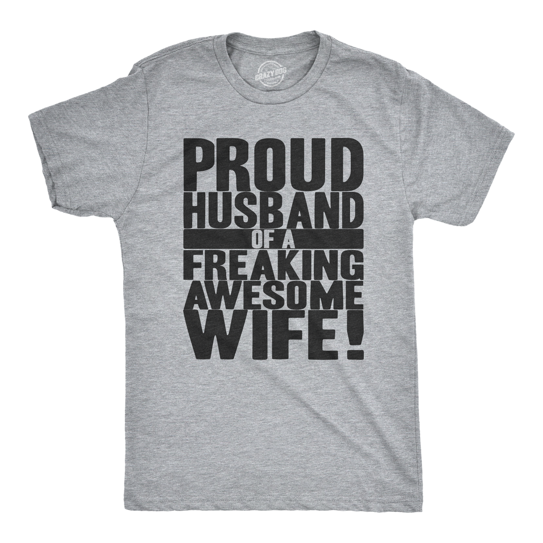 Funny Light Heather Grey Proud Husband of a Freaking Awesome Wife Mens T Shirt Nerdy Valentine's Day wedding Tee